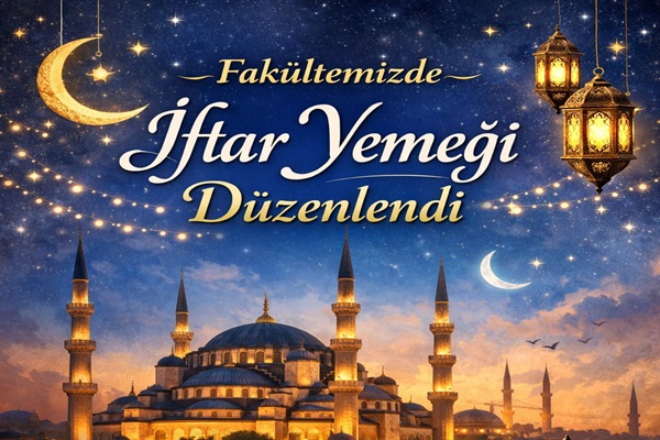 Fakültemiz Personelleri ve Ailelerinin Katılımı İle İftar Yemeği Düzenlendi.